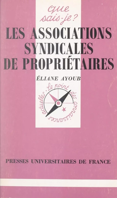 Les associations syndicales de propriétaires - Éliane Ayoub - (Presses universitaires de France) réédition numérique FeniXX