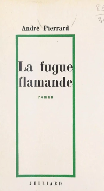 La fugue flamande - André Pierrard - (Julliard) réédition numérique FeniXX