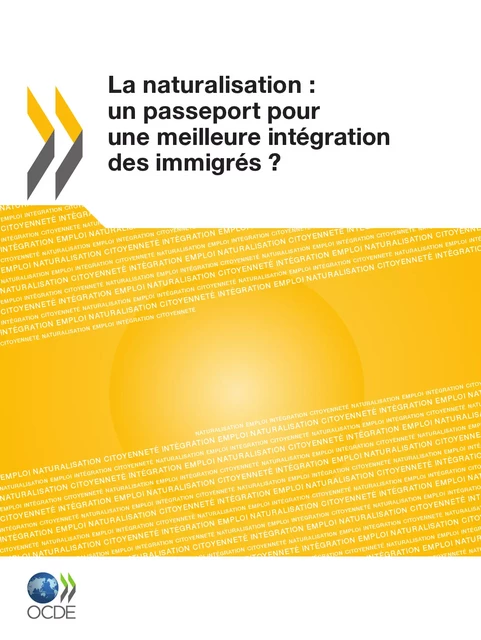 La naturalisation: un passeport pour une meilleure intégration des immigrés ? -  Collectif - OECD