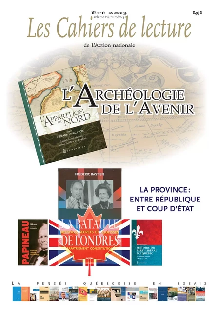 Les Cahiers de lecture de L'Action nationale. Vol. 7 No. 3, Été 2013 - André Binette, Nicolas Bourdon, Daniel Gomez, Réjean Pelletier, Martin Pâquet, Ian Parenteau, Michel Rioux, Magda Farhni, Joëlle Quérin, Philippe Boudreau, Éric Cannobio, Robert Laplante, Serge Gauthier, Isabelle Dupuis, Geneviève Senécal, Pierre Vennat, David Hébert, Françoise Bouffière, Pascal Chevrette, Robin Philpot, Francis Bordeleau, Louis Perron, Charles-Philippe Courtois - Ligue d'action nationale