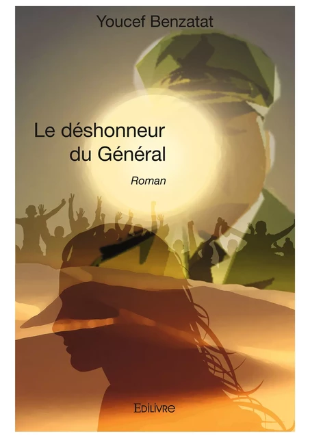 Le déshonneur du Général - Youcef Benzatat - Editions Edilivre