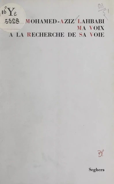 Ma voix à la recherche de sa voie - Mohamed-Aziz Lahbabi - (Seghers) réédition numérique FeniXX