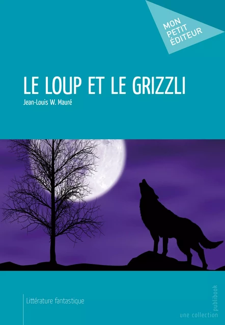 Le Loup et le grizzli - Jean-Louis W. Mauré - Mon Petit Editeur