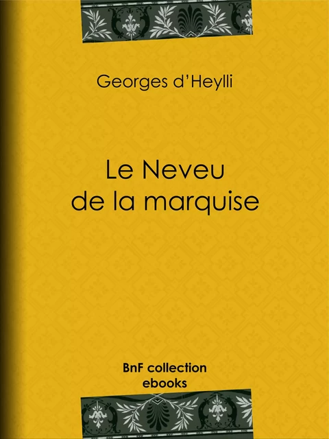 Le Neveu de la marquise - Georges d' Heylli - BnF collection ebooks