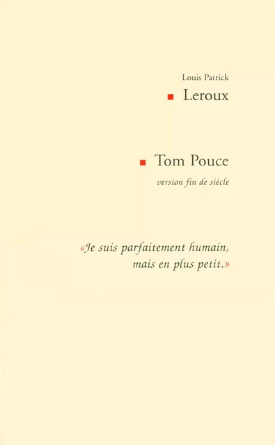 Tom Pouce version fin de siècle - Louis Patrick Leroux - Éditions Prise de parole