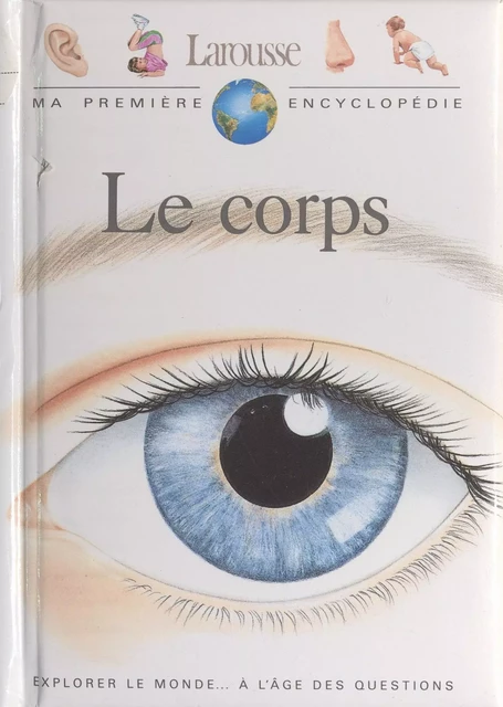 Le corps - Florence Wessels, Pierre-Olivier Wessels - (Larousse) réédition numérique FeniXX