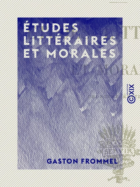 Études littéraires et morales - Gaston Frommel - Collection XIX