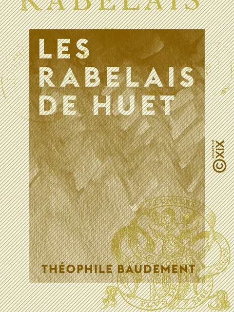 Les Rabelais de Huet - Théophile Baudement - Collection XIX