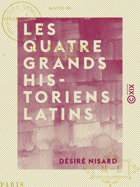 Les Quatre Grands historiens latins - Desiré Nisard - Collection XIX