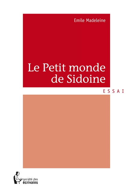 Le Petit monde de Sidoine - Emile Madeleine - Société des écrivains