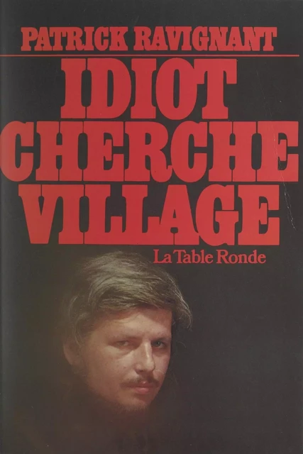 Idiot cherche village - Patrick Ravignant - (La Table Ronde) réédition numérique FeniXX