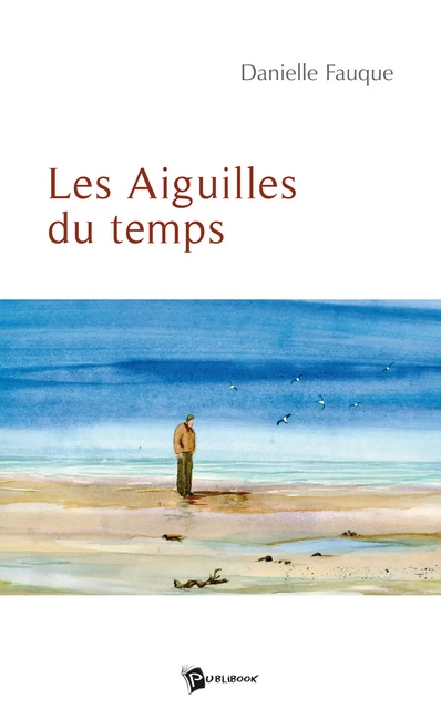 Les Aiguilles du temps - Danielle Fauque - Publibook