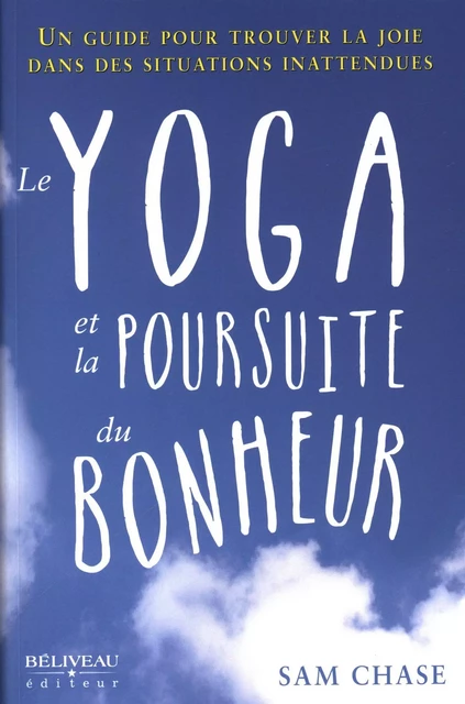 Le yoga et la poursuite du bonheur -  Sam Chase - Béliveau Éditeur