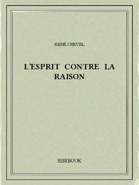 L'esprit contre la raison