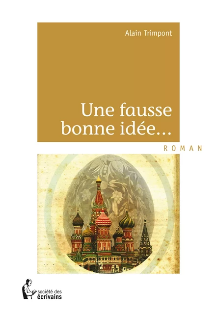 Une fausse bonne idée… - Alain Trimpont - Société des écrivains