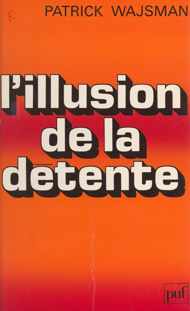 L'illusion de la détente - Patrick Wajsman - (Presses universitaires de France) réédition numérique FeniXX