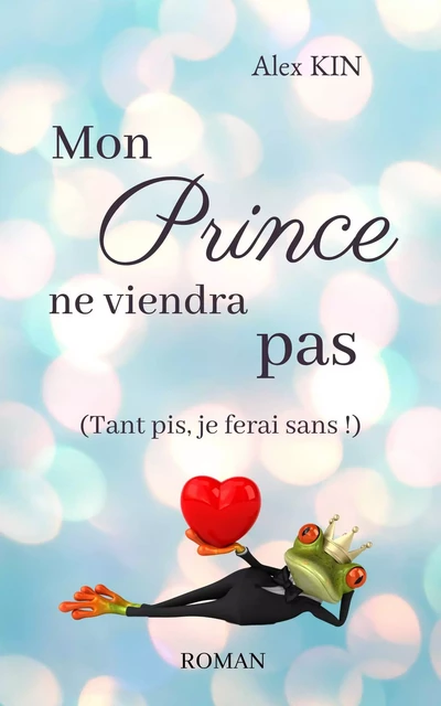 Mon prince ne viendra pas - Alex KIN - Bookelis