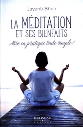 La méditation et ses bienfaits : Mise en pratique toute simp