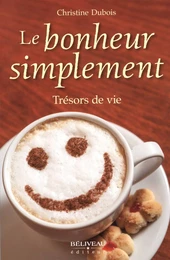 Le bonheur simplement Trésors de vie