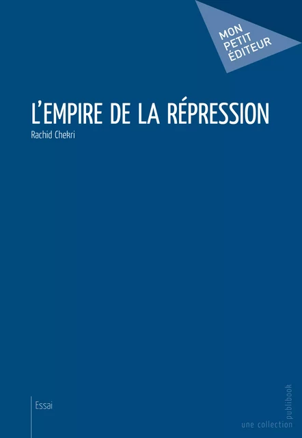 L'Empire de la répression - Rachid Chekri - Mon Petit Editeur