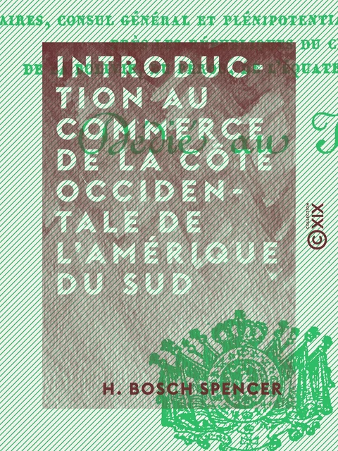 Introduction au commerce de la côte occidentale de l'Amérique du Sud - H. Bosch Spencer - Collection XIX