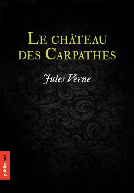 Le château des Carpathes - Jules Verne - publie.net