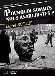 Pourquoi sommes nous anarchistes?