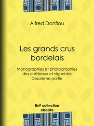 Les grands crus bordelais : monographies et photographies des châteaux et vignobles