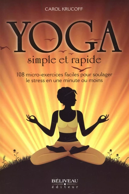 Yoga simple et rapide -  Carol Krucoff - Béliveau Éditeur