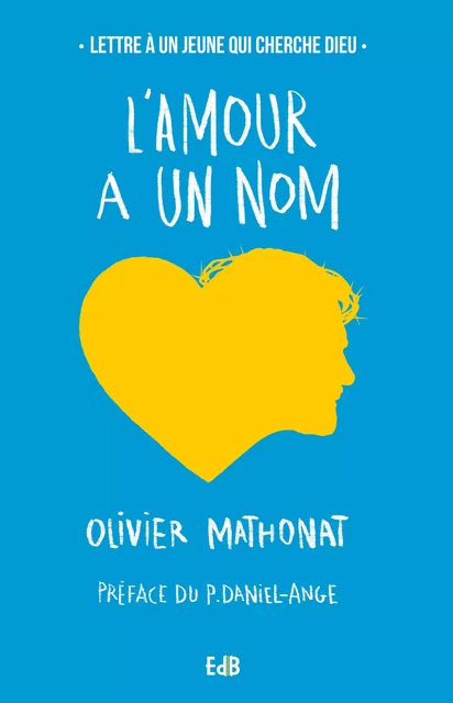 L'amour a un Nom - Olivier Mathonat - Editions des Béatitudes