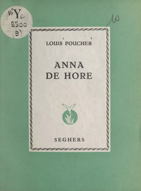 Anna de Hore - Louis Foucher - (Seghers) réédition numérique FeniXX