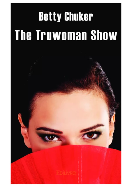 The Truwoman Show - Betty Chuker - Editions Edilivre