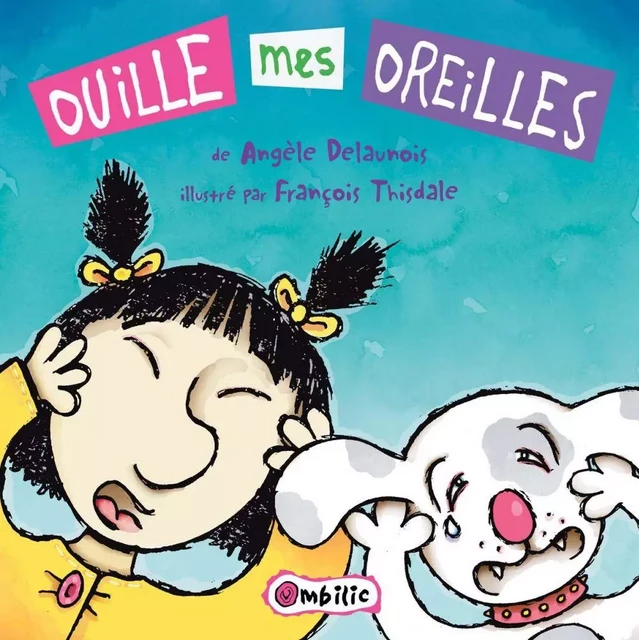 Ouille mes oreilles - Angèle Delaunois - Éditions de l'Isatis