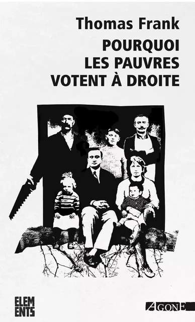 Pourquoi les pauvres votent à droite - Thomas Frank - Agone