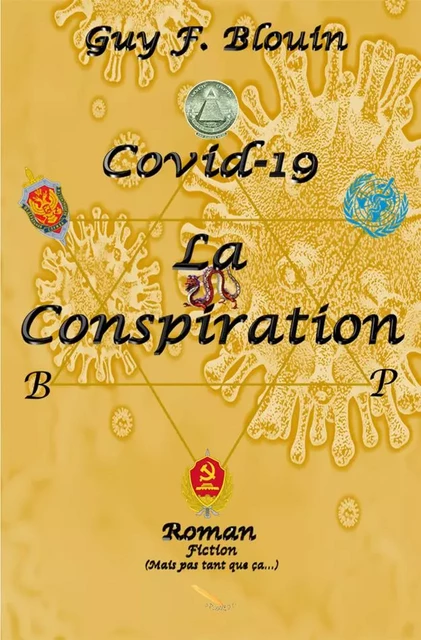 Covid-19 La conspiration - Guy F. Blouin - Éditions La Plume D'or