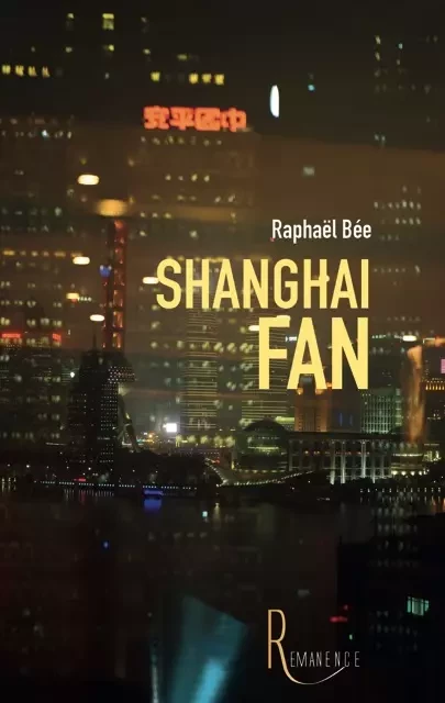 Shanghai Fan - Raphael Bée - éditions de la Rémanence