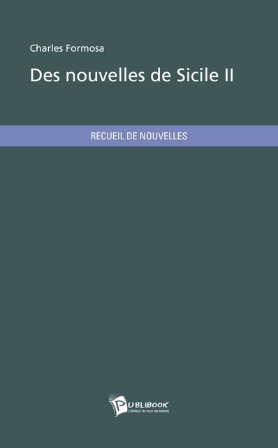 Des nouvelles de Sicile II - Charles Formosa - Publibook