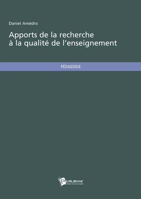 Apports de la recherche à la qualité de l'enseignement - Daniel Amédro - Publibook