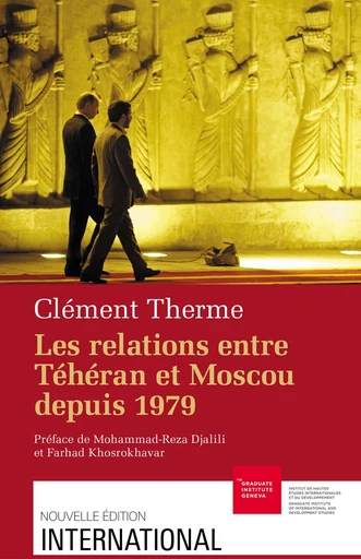 Les relations entre Téhéran et Moscou depuis 1979 - Clément Therme - Graduate Institute Publications