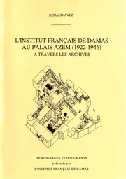 L’Institut français de Damas au Palais Azem (1922-1946) à travers les archives