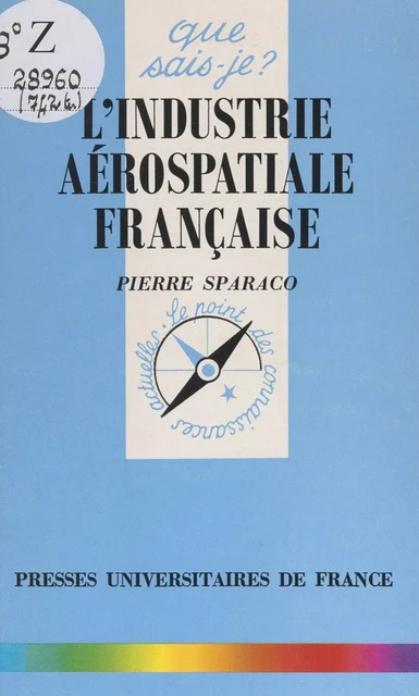 L'industrie aérospatiale française - Pierre Sparaco - (Presses universitaires de France) réédition numérique FeniXX