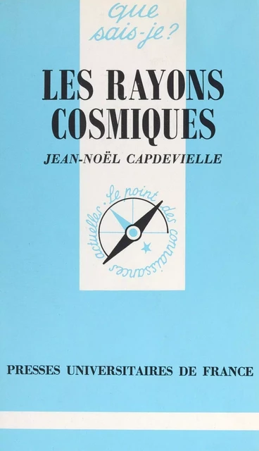 Les rayons cosmiques - Jean-Noël Capdevielle - (Presses universitaires de France) réédition numérique FeniXX