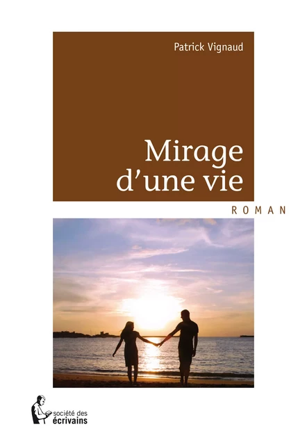 Mirage d'une vie - Patrick Vignaud - Société des écrivains