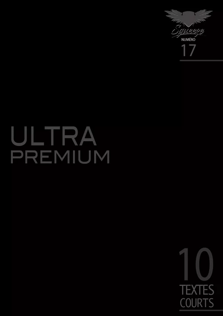 ULTRA PREMIUM - Gauthier Blasco, fabrice decamps, Raymond Alcovère, Olivier G.Milo, Henri Ansbert, Nicolas Camille, Benjamin Christiaens, François Fournet, Mickael Auffray, Elsa Hieramente - Squeeze