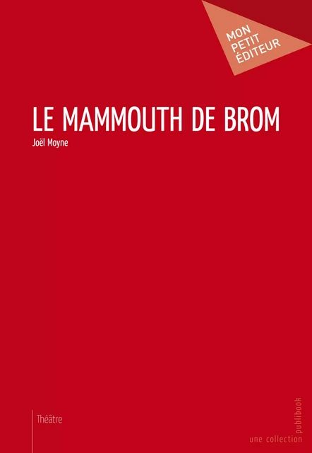 Le Mammouth de Brom - Joël Moyne - Mon Petit Editeur