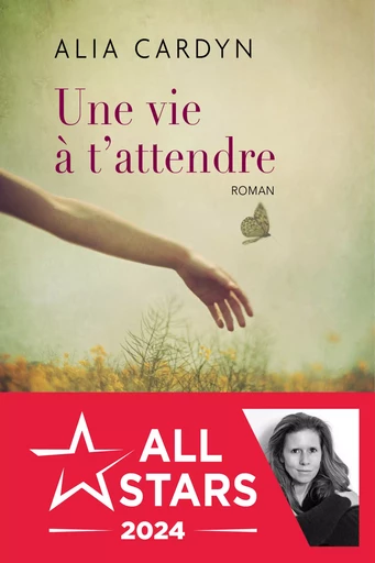 Une vie à t'attendre - Alia Cardyn - Éditions Charleston