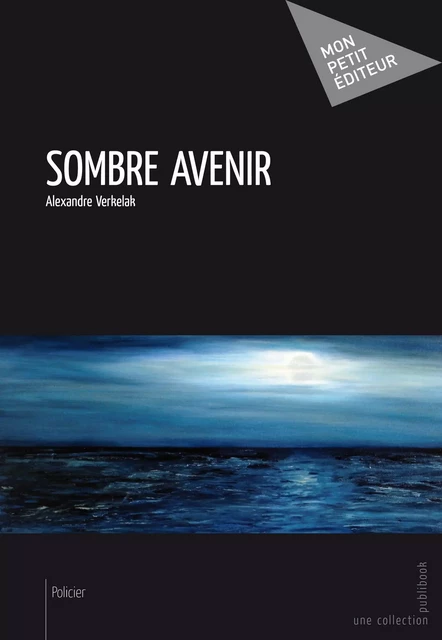 Sombre avenir - Alexandre Verkelak - Mon Petit Editeur