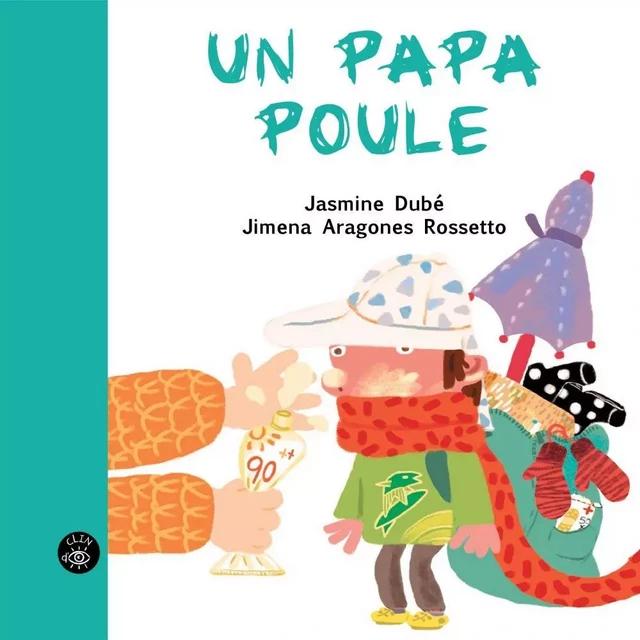 Un papa poule - Jasmine Dubé - Éditions de l'Isatis