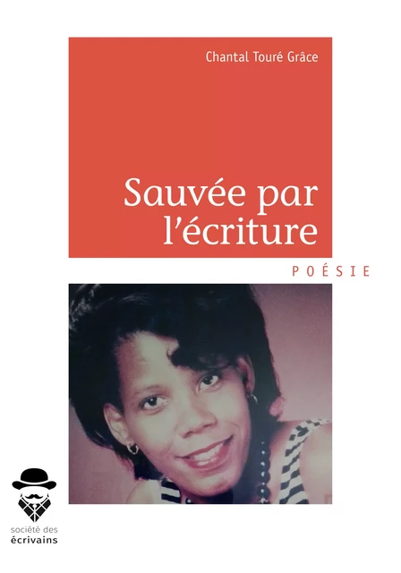 Sauvée par l'écriture - Chantal Touré Grâce - Société des écrivains