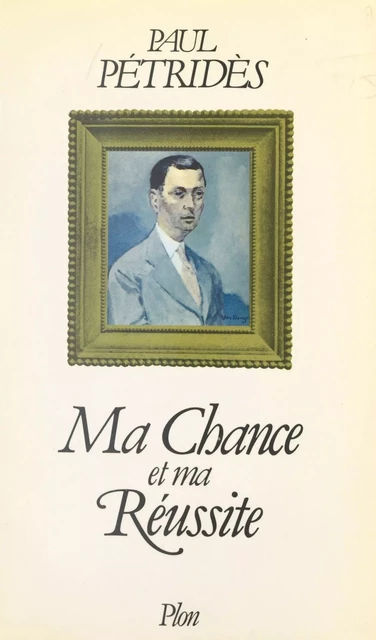 Ma chance et ma réussite - Paul Pétridès - (Plon) réédition numérique FeniXX